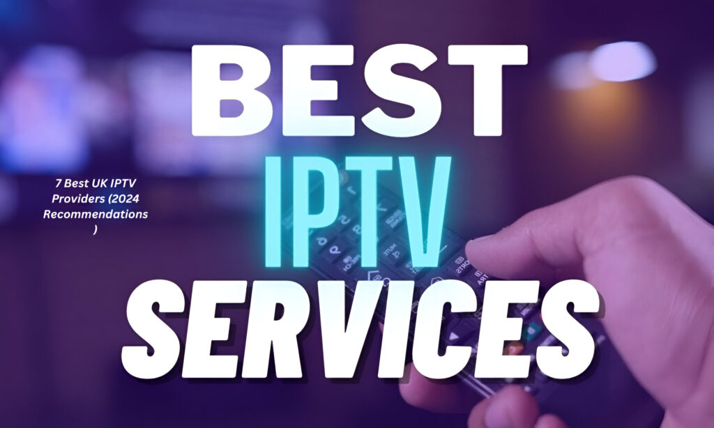 Best IPTV Service UK on Smart TV