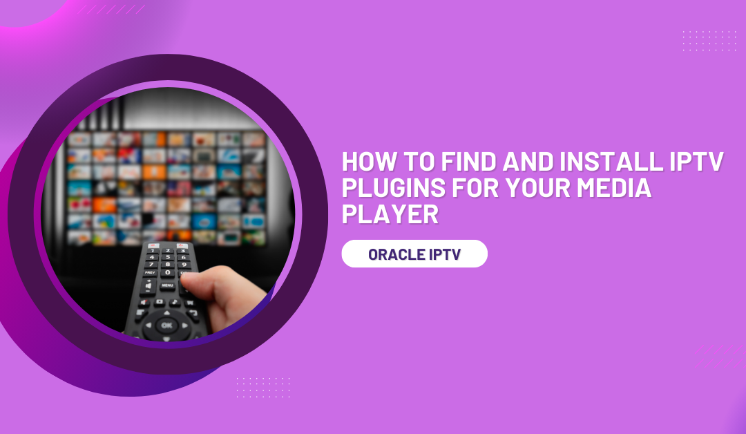 How To Find and Install IPTV Plugins for Your Media Player